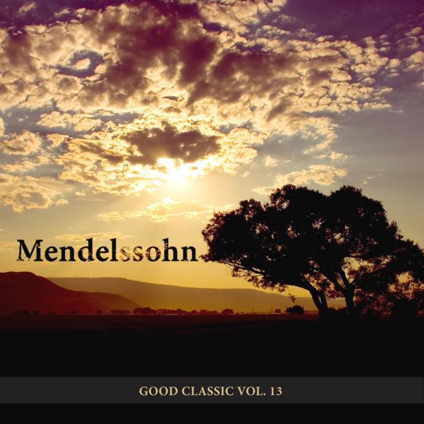 Постер альбома Mendelssohn - Good Classic, Vol. 13