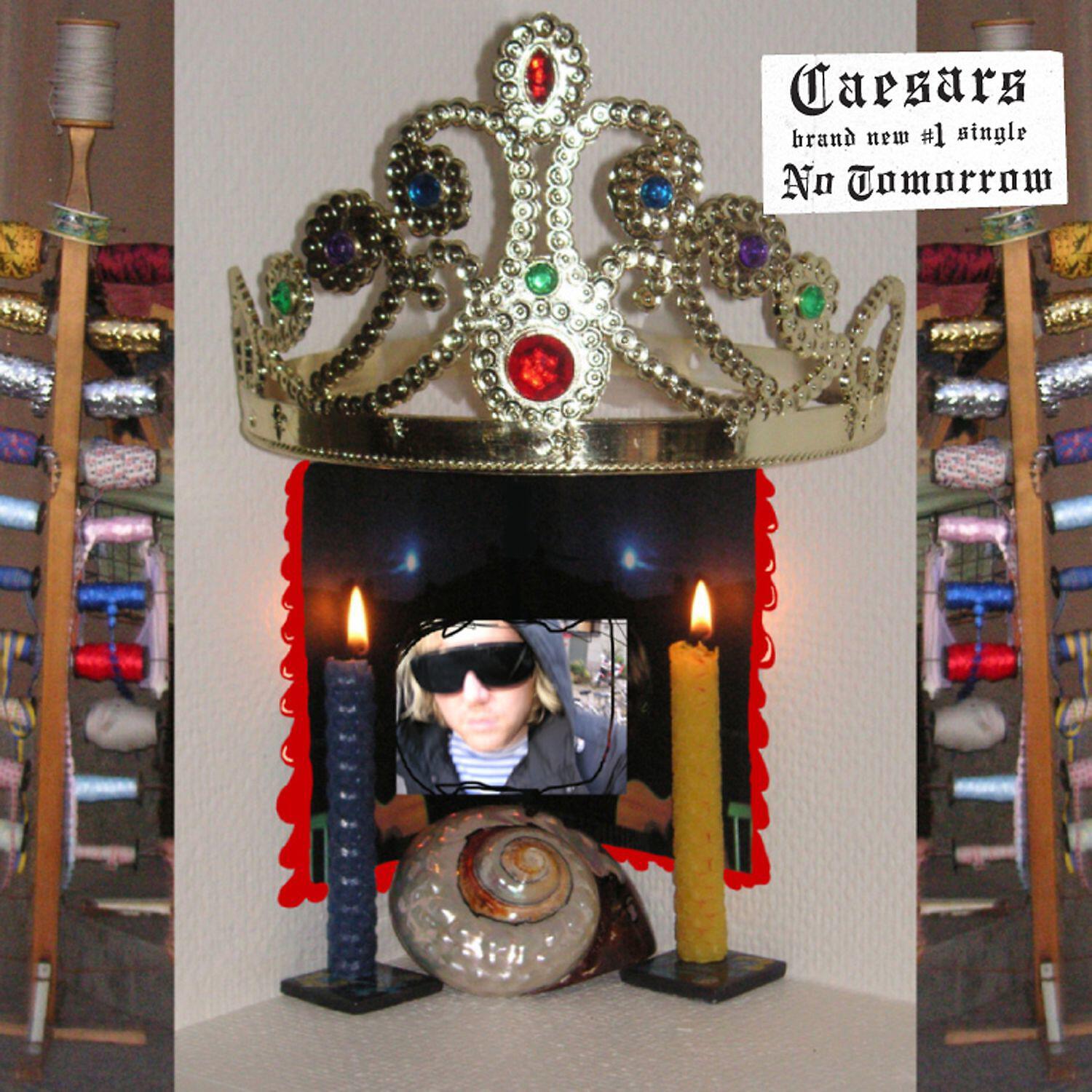 Caesars - No Tomorrow