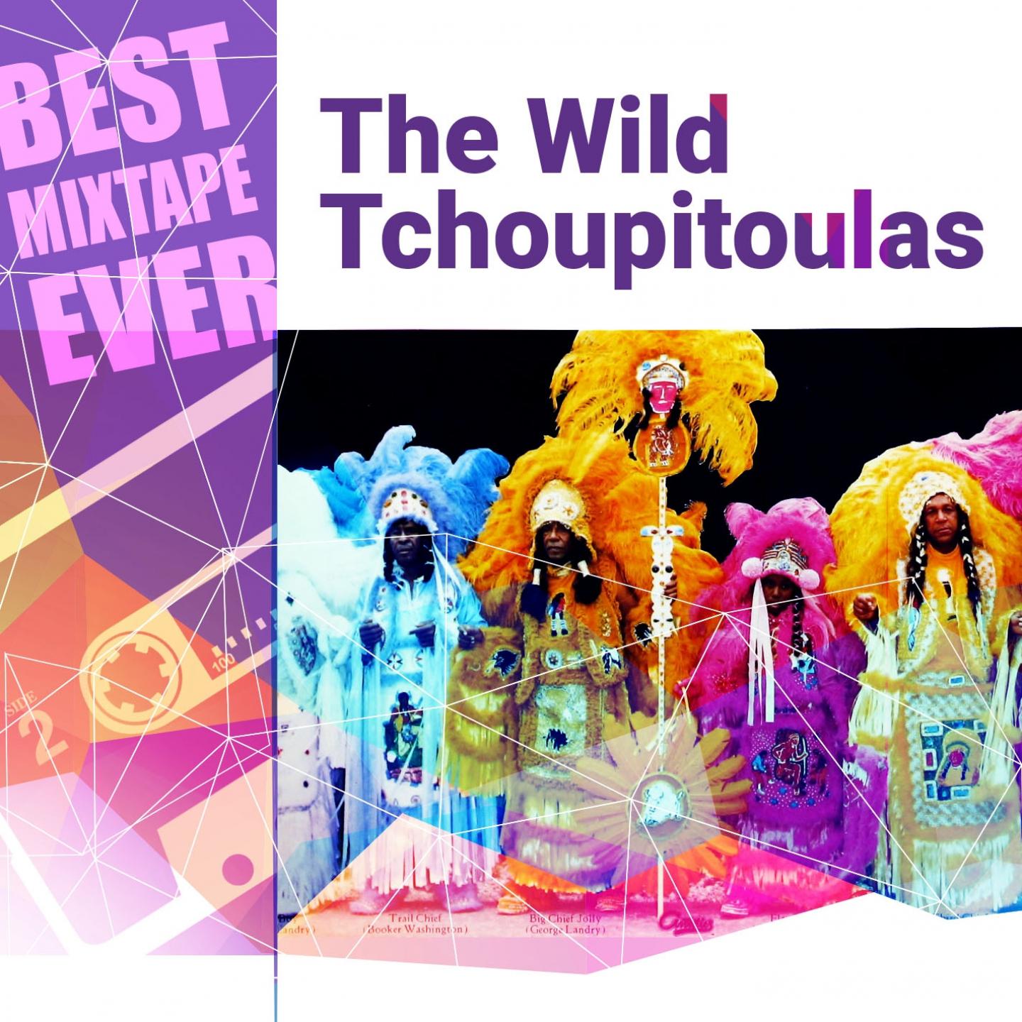 Постер альбома Best Mixtape Ever: The Wild Tchoupitoulas