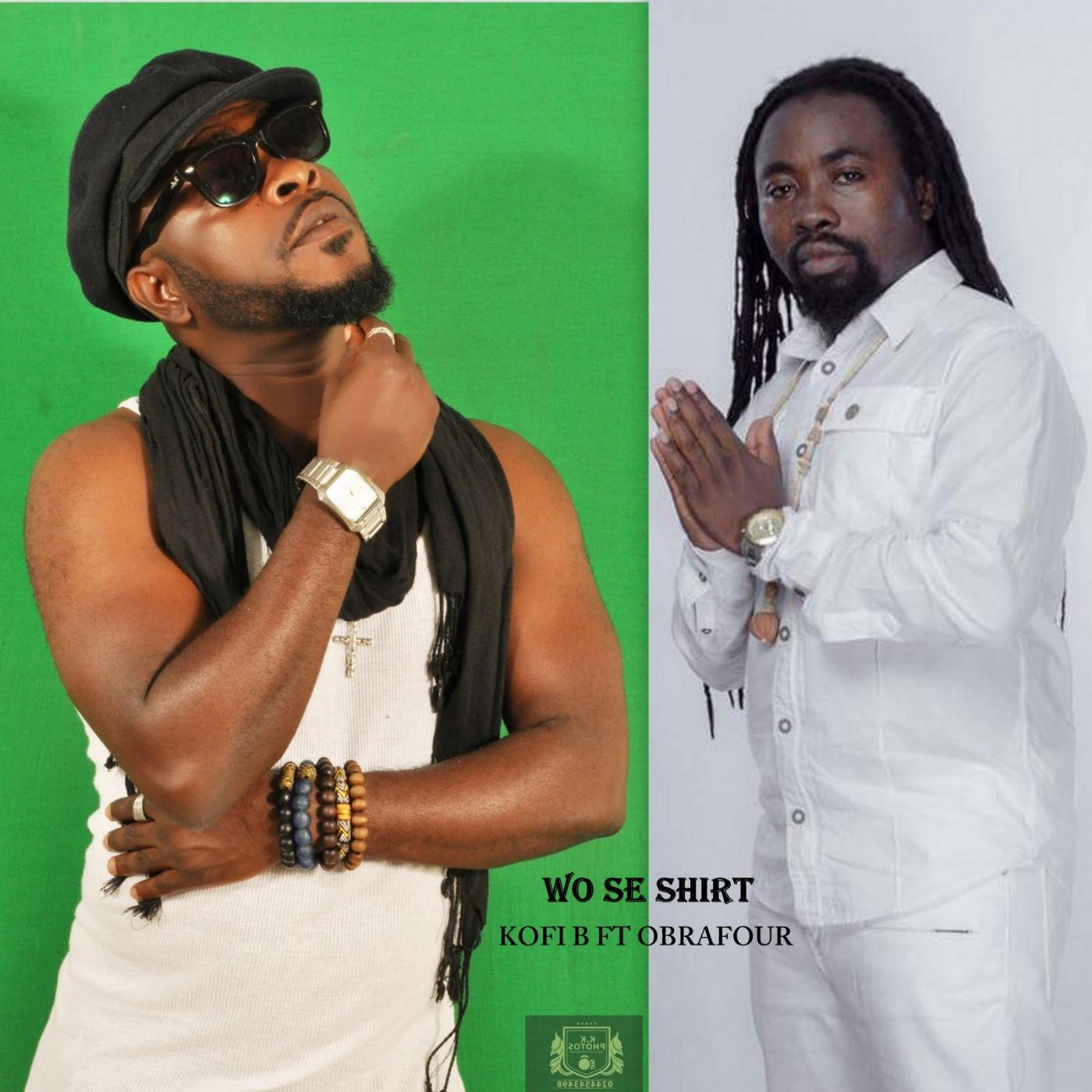Kofi B - Wo Se Shirt (feat. Obrafour)