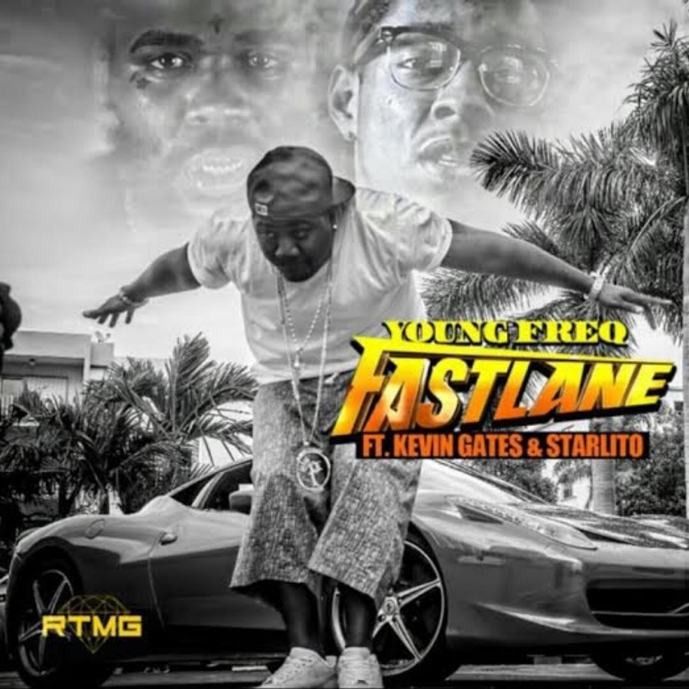 Young Freq - Fast Lane (feat. Kevin Gates & Starlito)