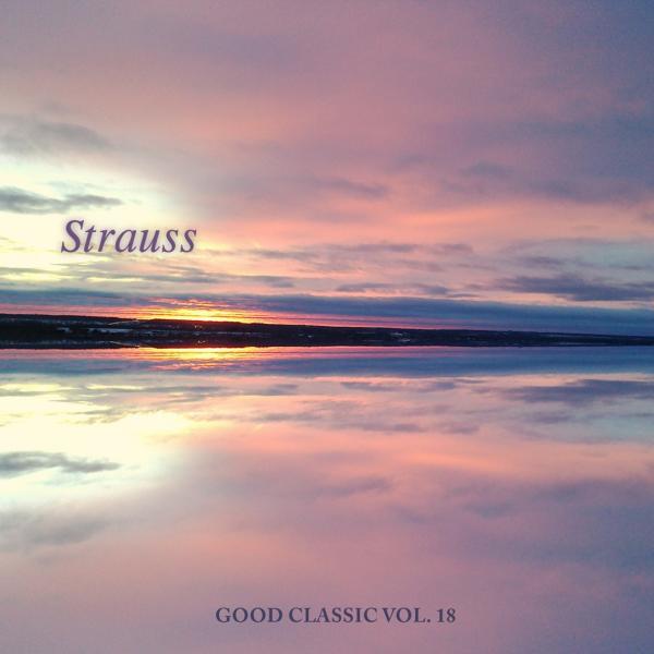 Постер альбома Strauss -  Good Classic Vol. 18