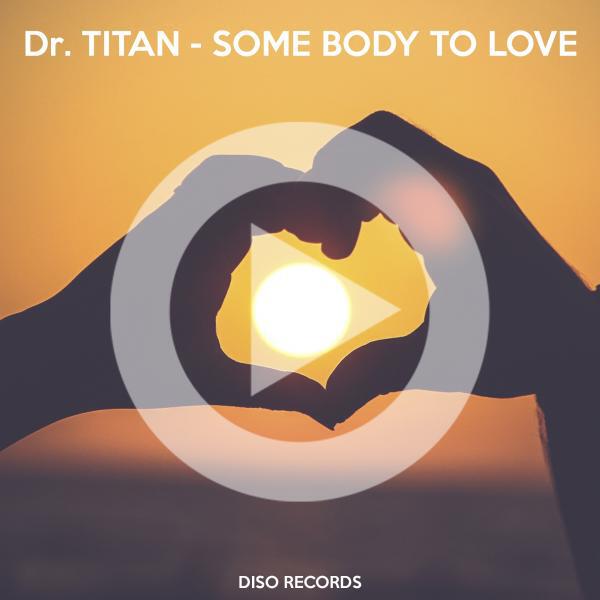 Dr. TITAN - Some Body to Love (Original Mix)