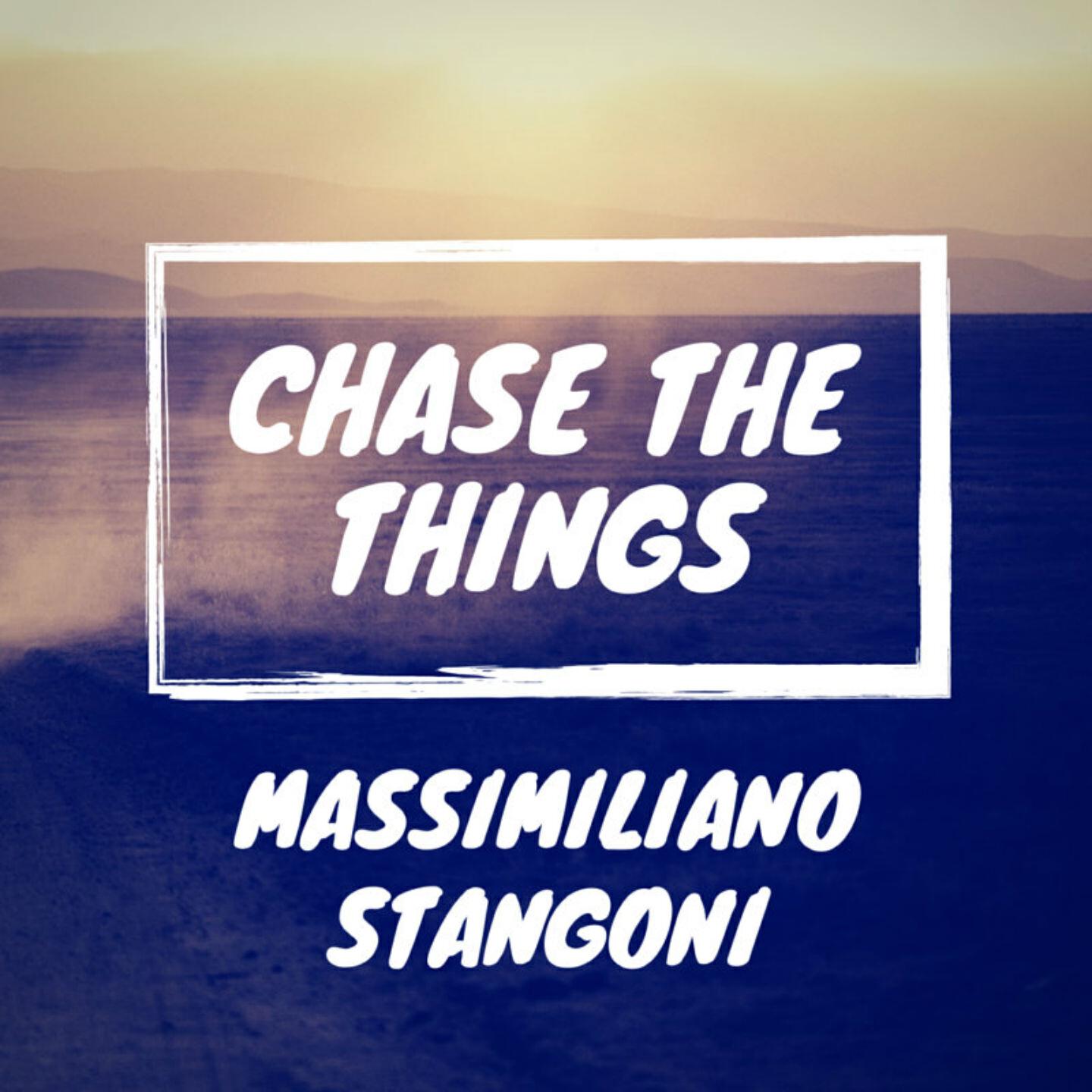 Massimiliano Stangoni - Chase the Things (Radio Edit)