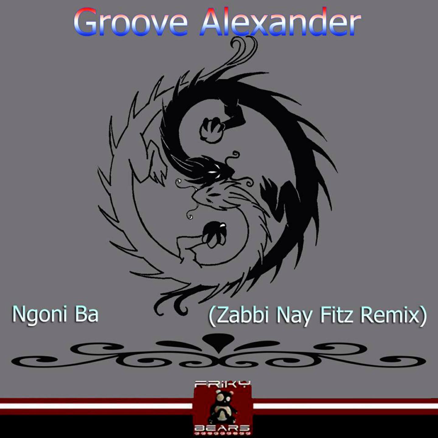 Groove Alexander - Ngoni Ba (Zabbi Nay Fitz Remix)