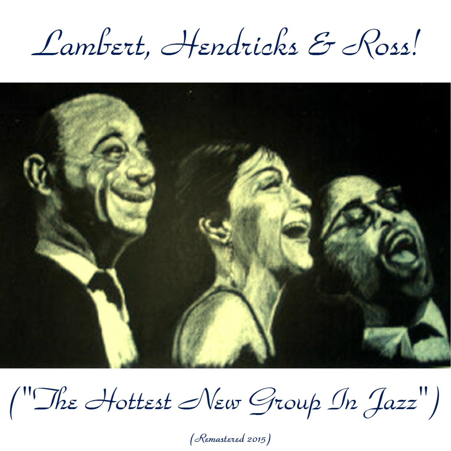Постер альбома Lambert, Hendricks, & Ross! ("The Hottest New Group in Jazz") (Remastered 2015)