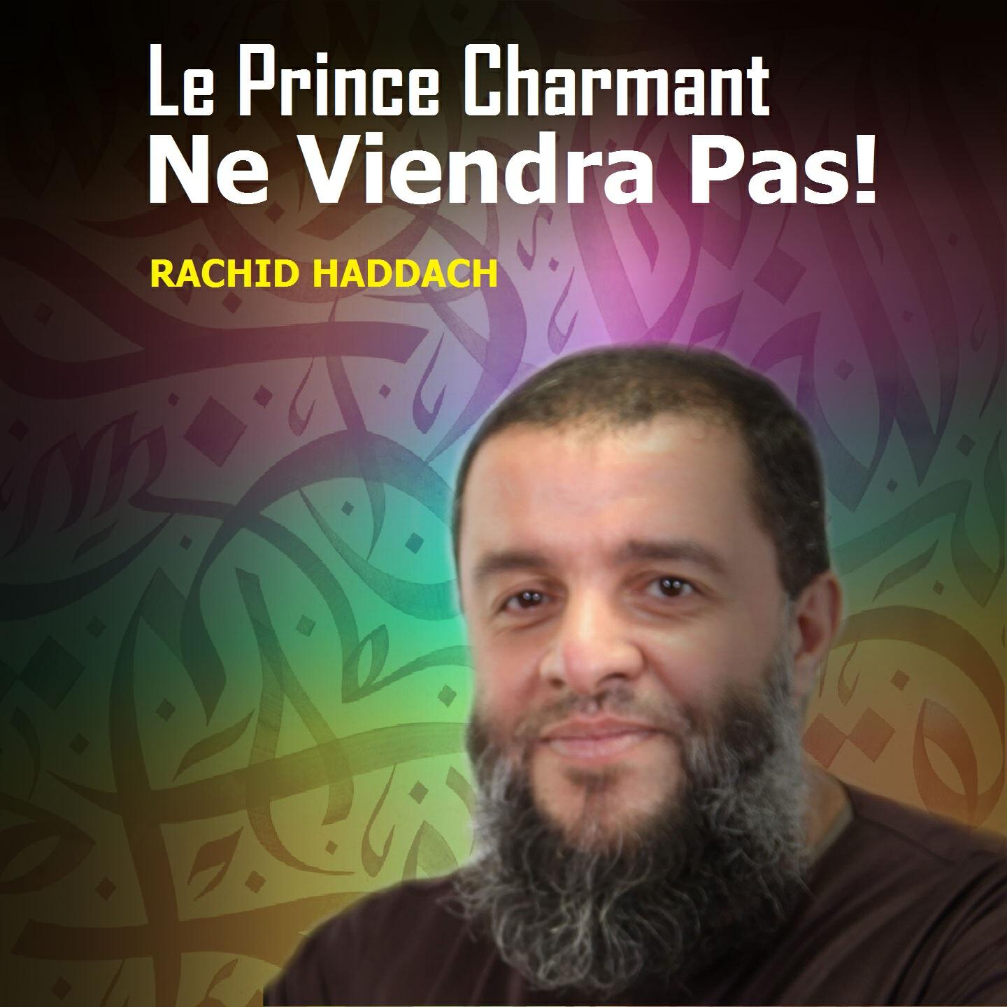 Rachid Haddach - Le prince charmant ne viendra pas!, Pt.4