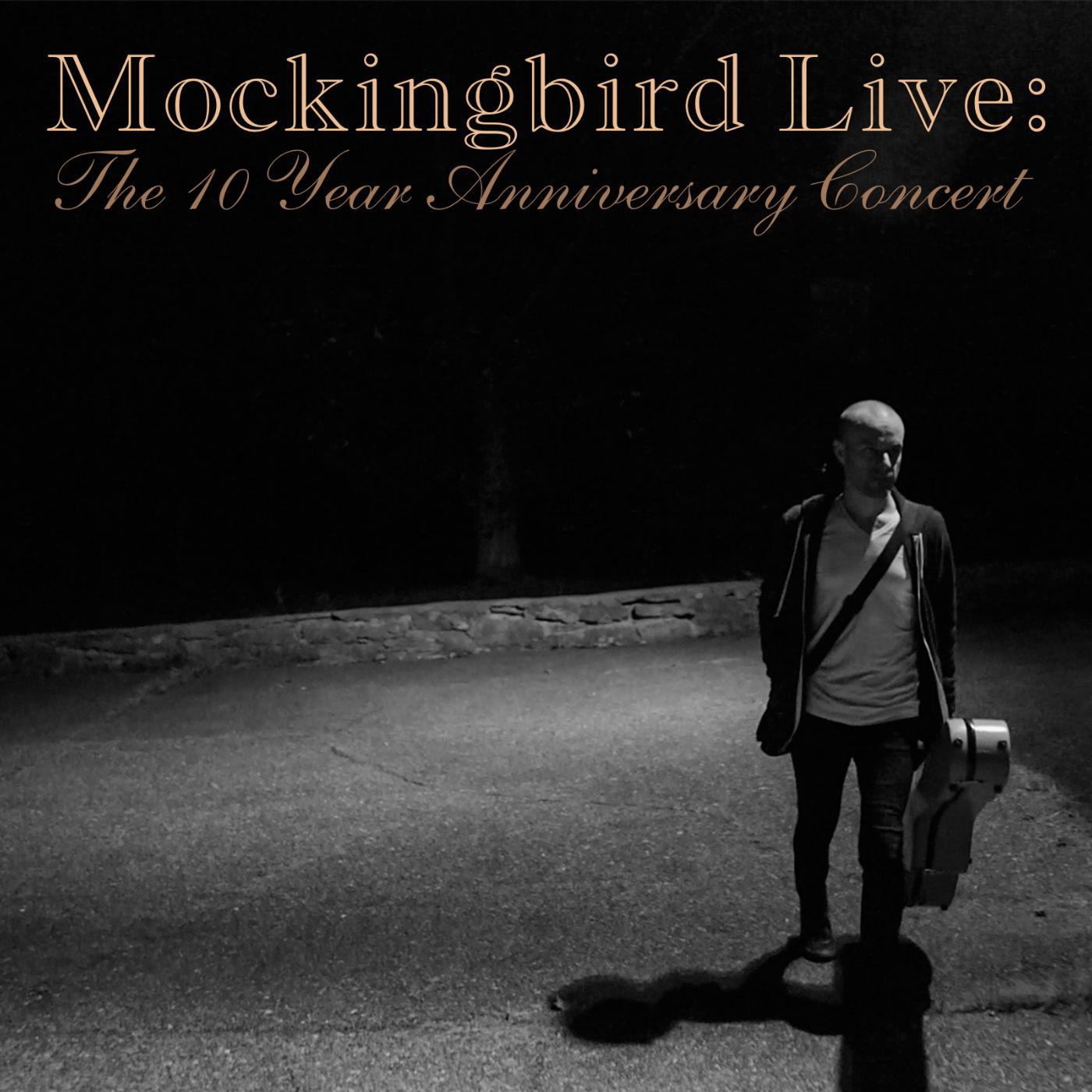 Постер альбома Mockingbird Live: The 10 Year Anniversary Concert