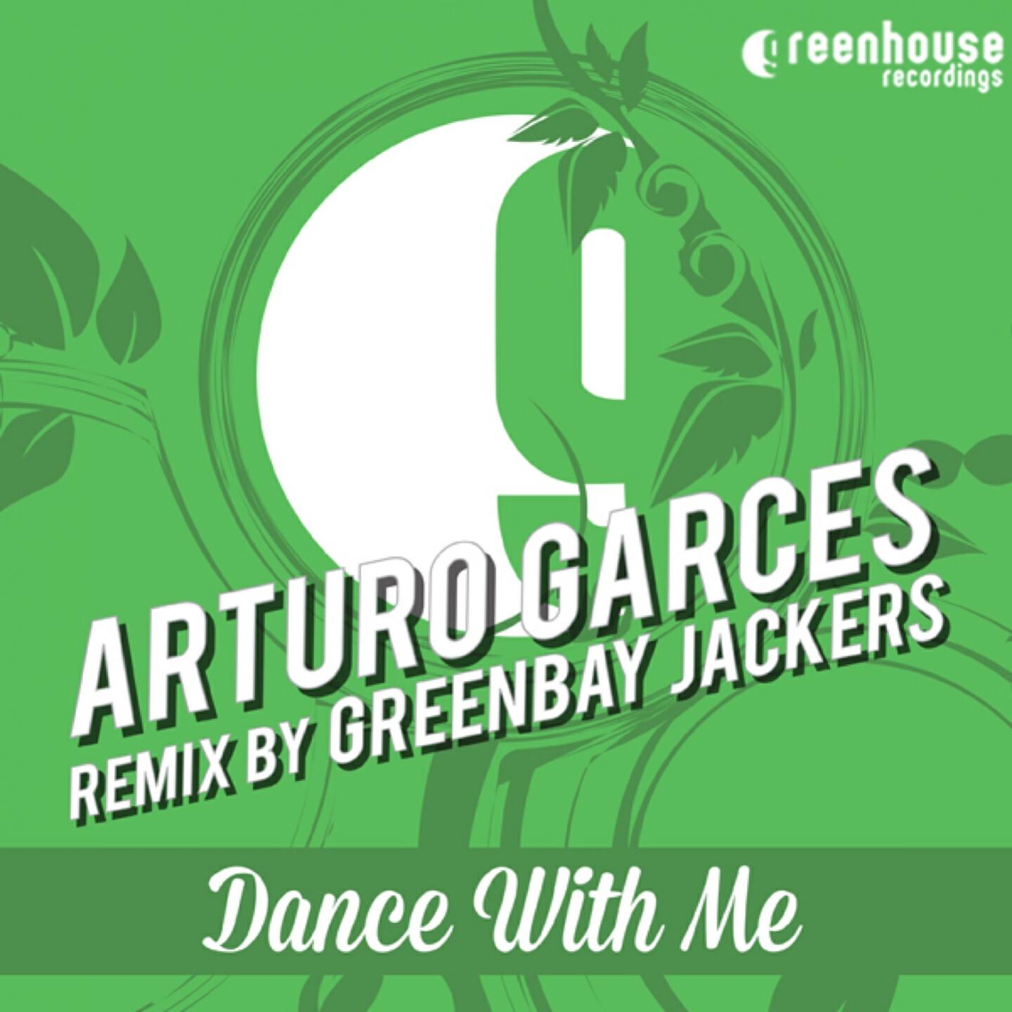 Arturo Garces - Dance with Me (Greenbay Jackers Remix)