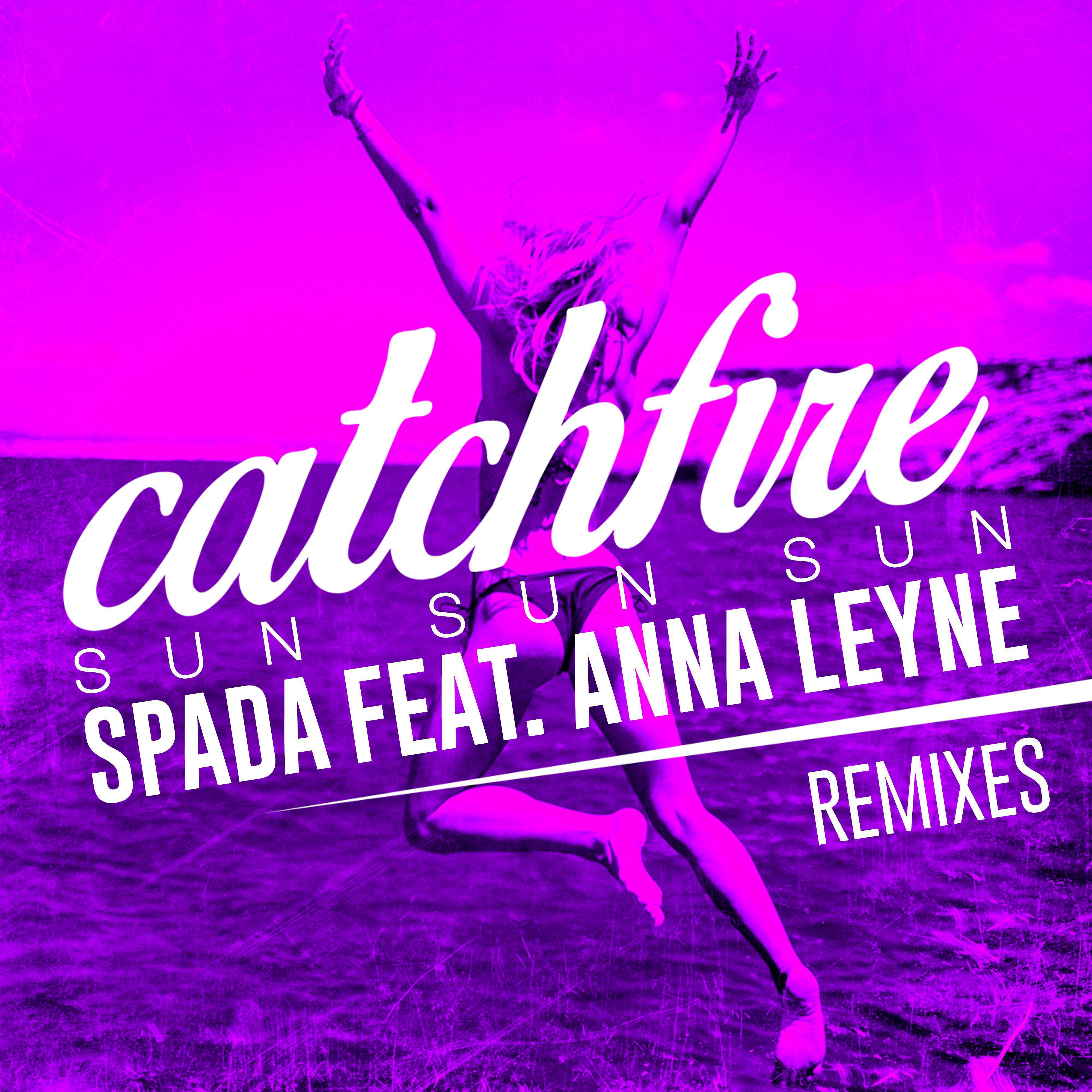 Постер альбома Catchfire (Sun Sun Sun) [feat. Anna Leyne] [Remixes]