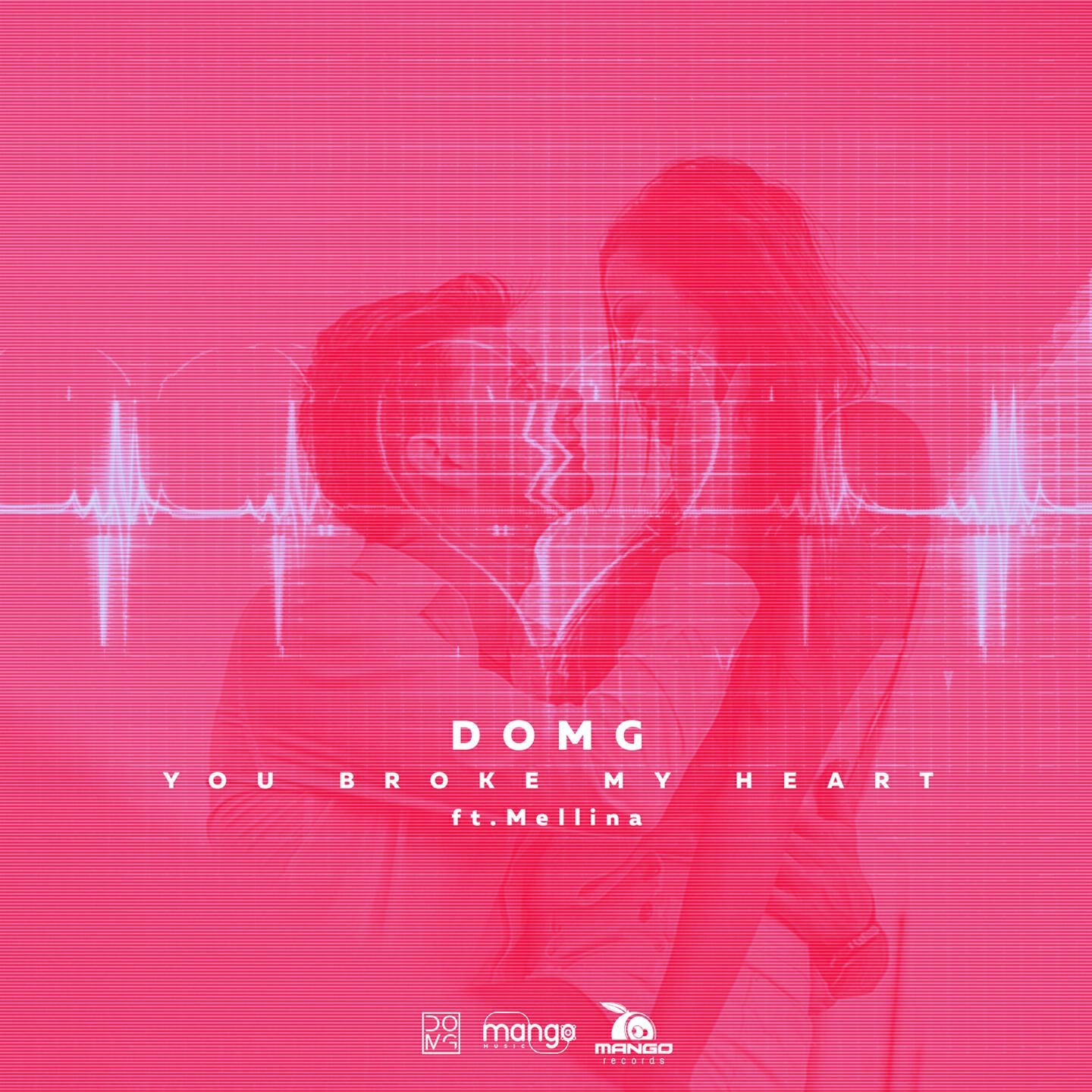 DOMG - You Broke My Heart