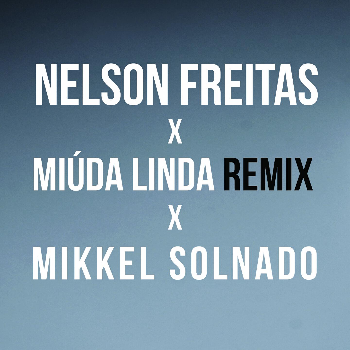 Nelson Freitas - Miúda Linda (Mikkel Solnado Remix)