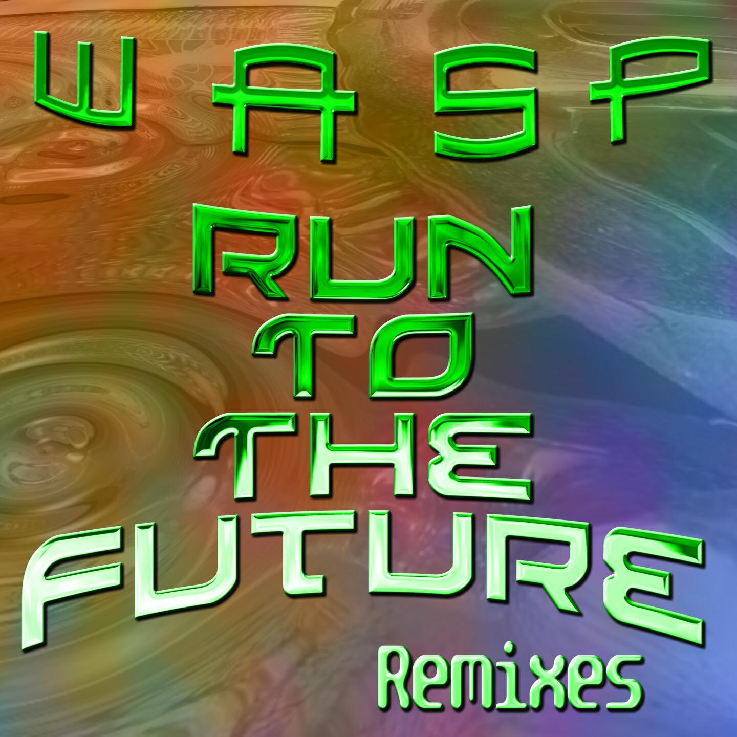 WASP - Run to the Future (Alternative Mix)