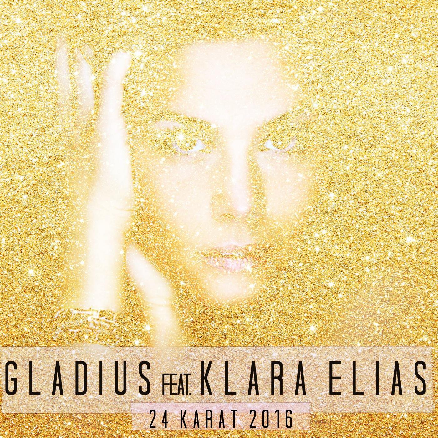 Gladius - 24 Karat 2016 (feat. Klara Elias)