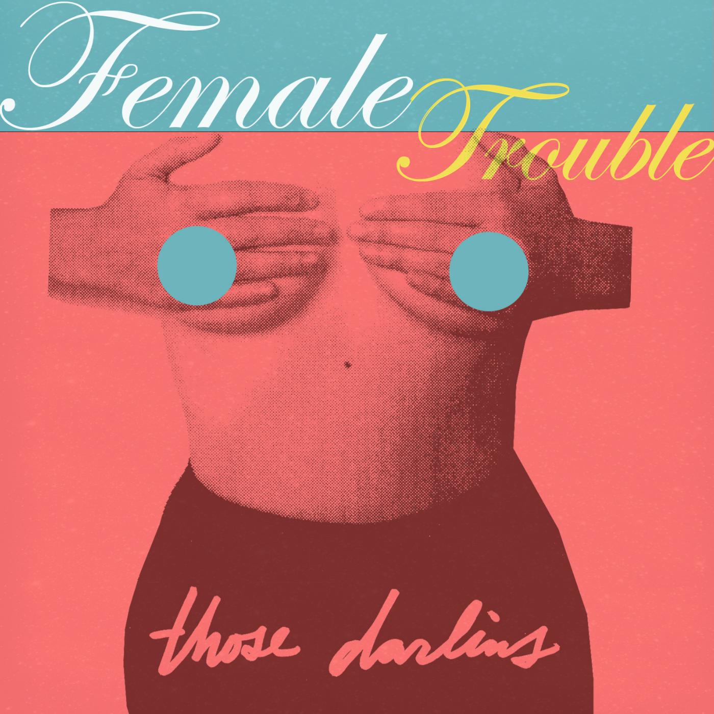 Постер альбома Female Trouble