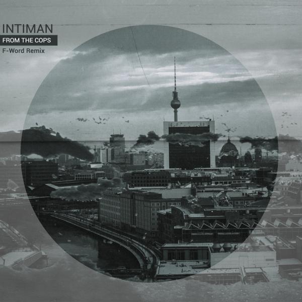 Intiman - From The Cops (F-Word Remix)