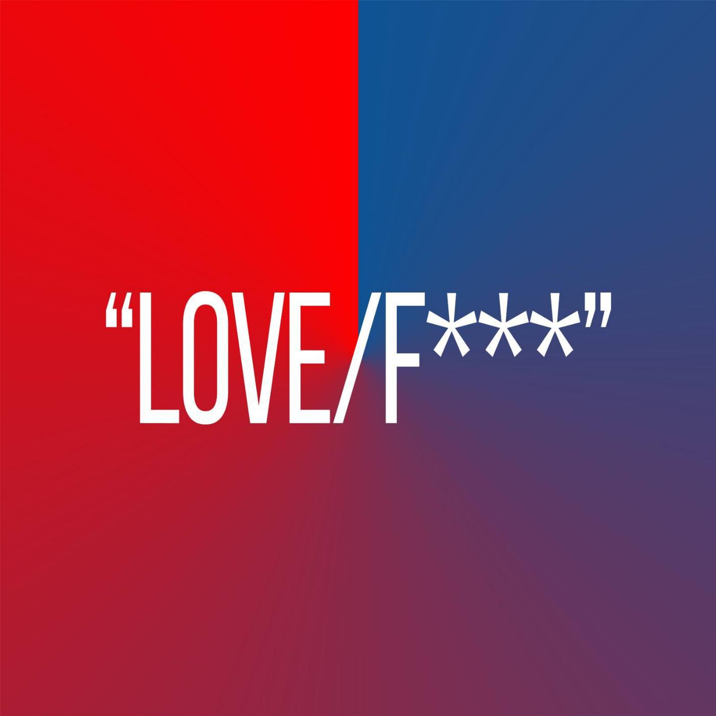 Постер альбома Love / Fuck