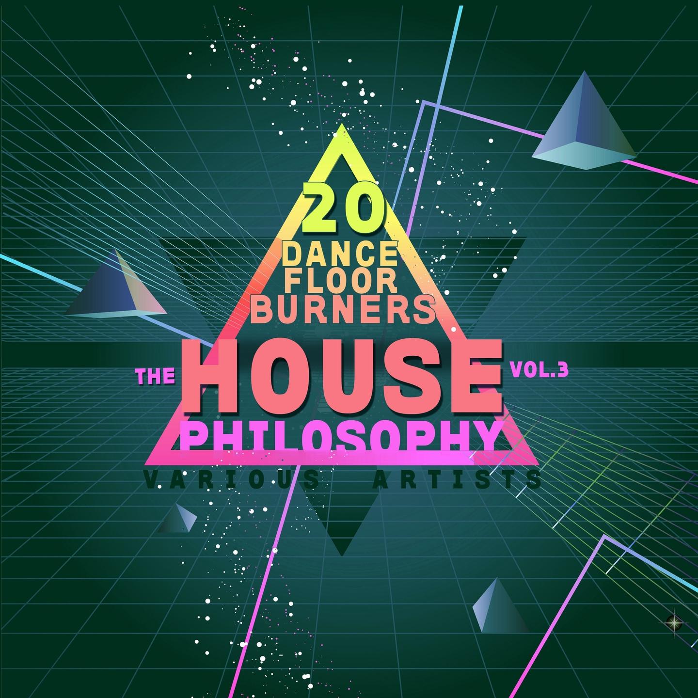 Постер альбома The House Philosophy (20 Dance Floor Burners), Vol. 3