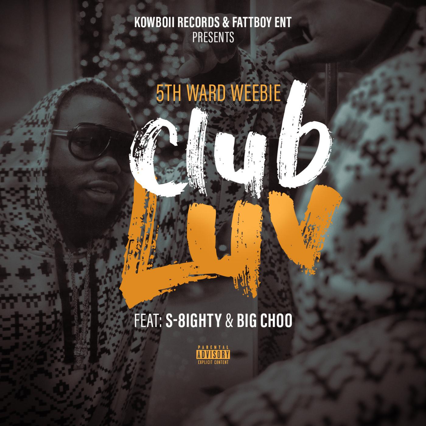 5TH WARD WEEBIE - Club Luv (feat. S 8ighty & Big Choo)
