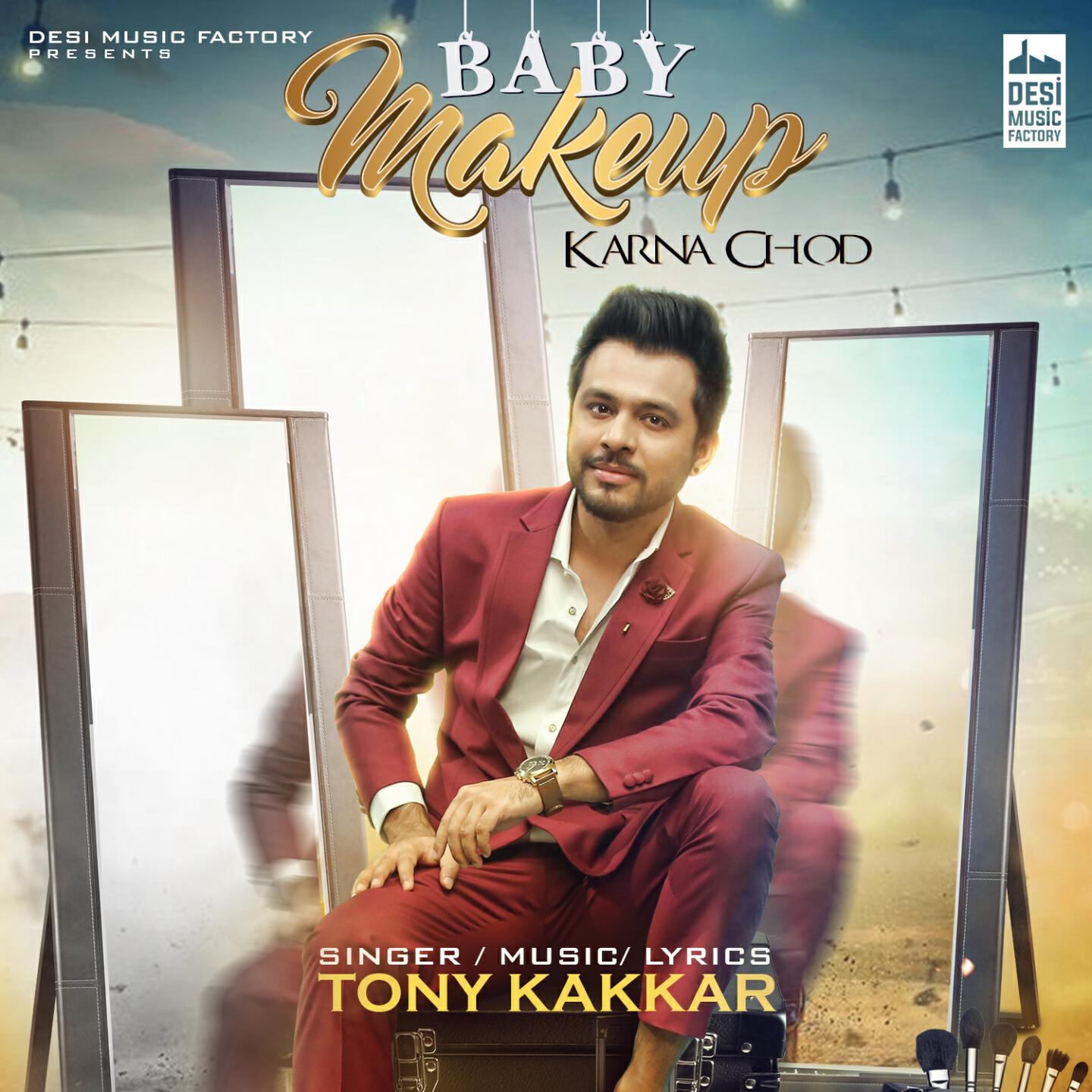 Tony Kakkar - Baby Makeup Karna Chod