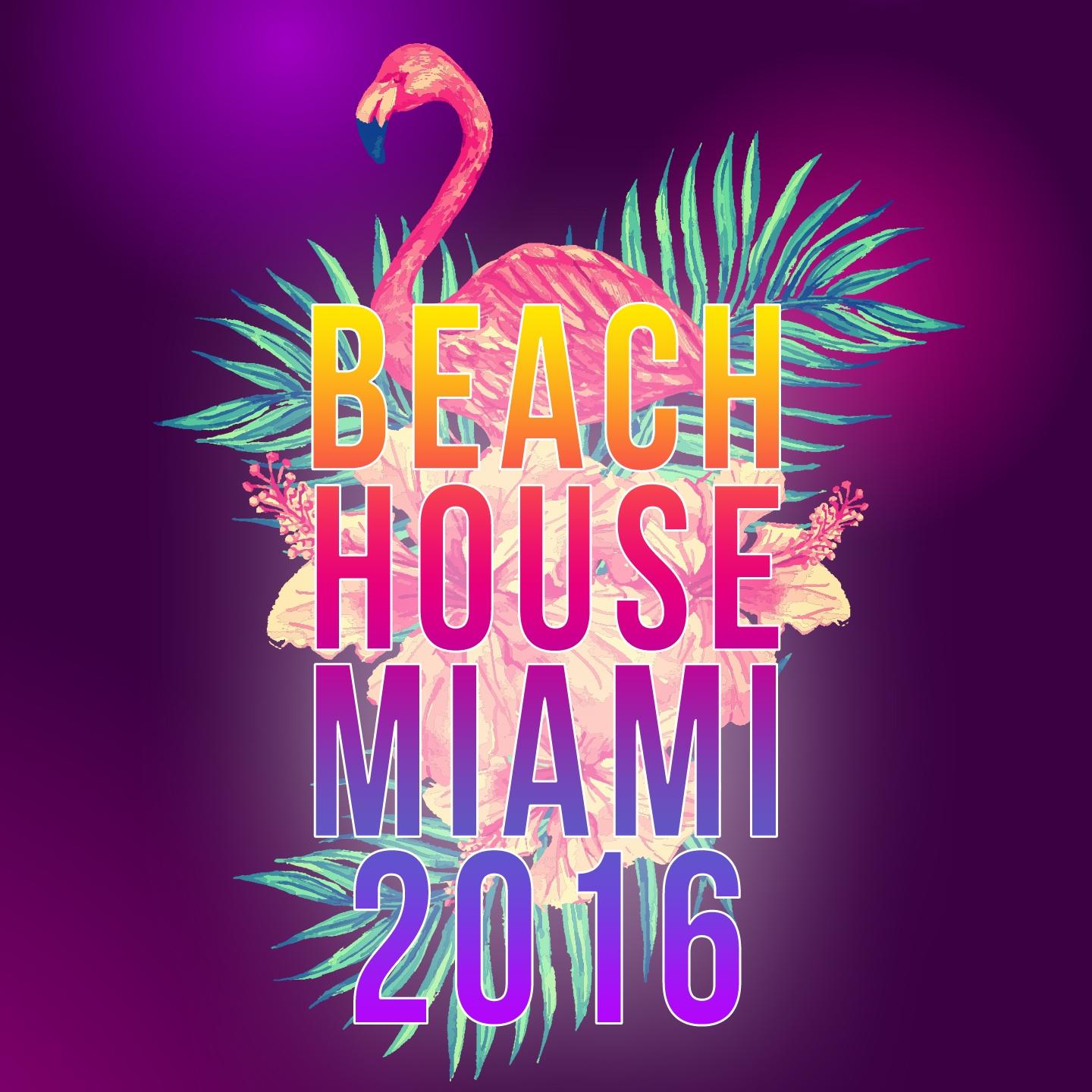 Постер альбома Beach House Miami 2016