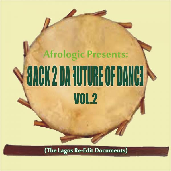 Постер альбома Back 2 da Future of Dance, Vol. 2 (The Lagos Re-Edit Documents)