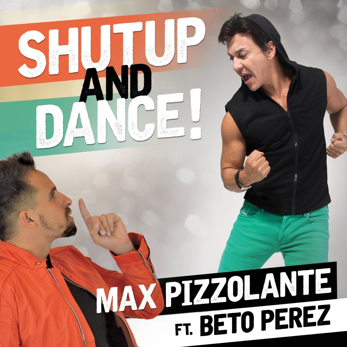 Max Pizzolante - Shut up and Dance (feat. Beto Perez)