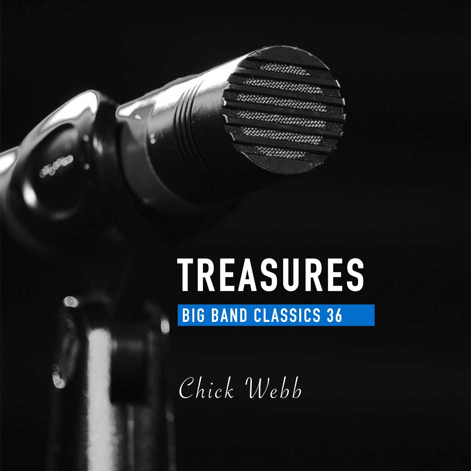Постер альбома Treasures Big Band Classics, Vol. 36: Chick Webb