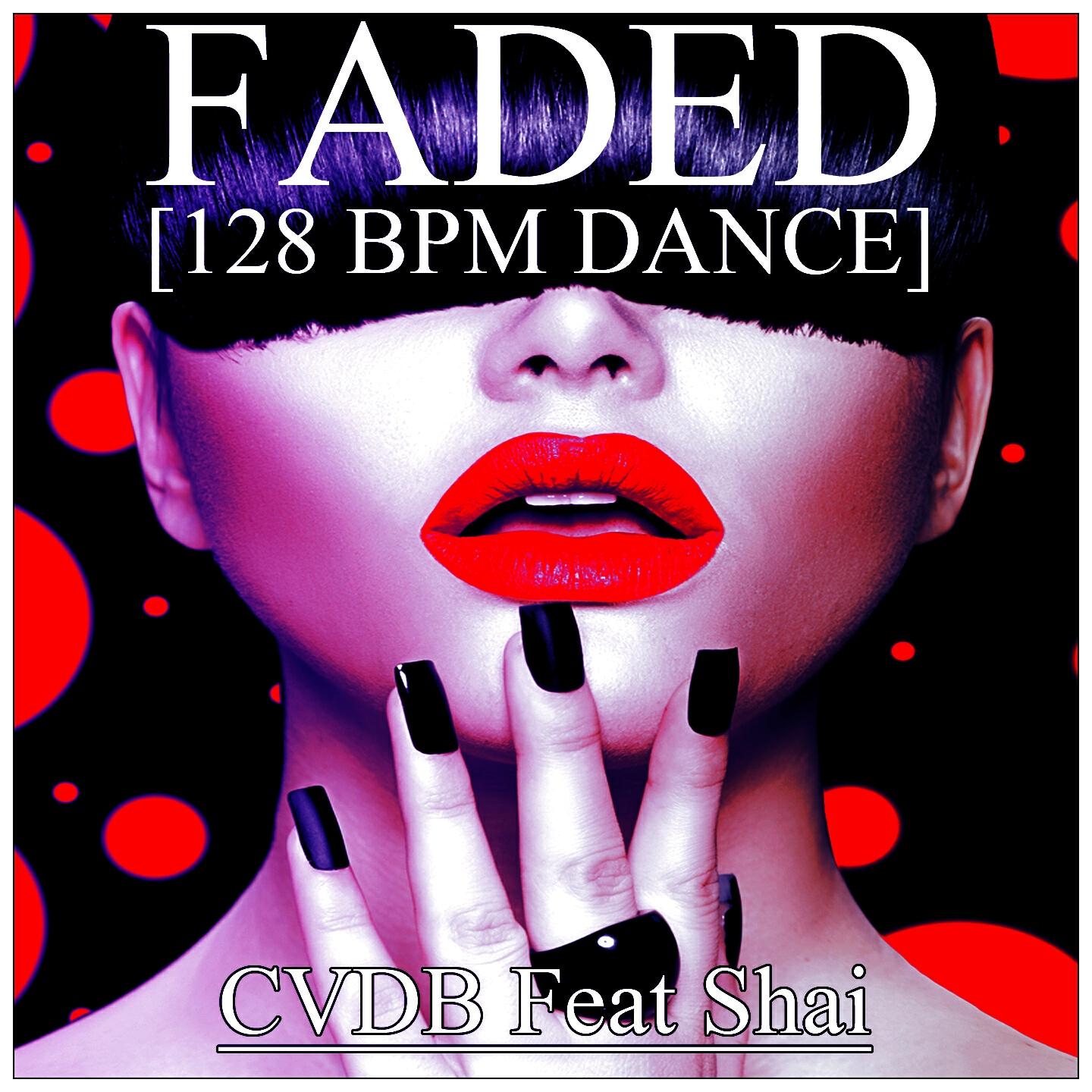 CVDB - Faded (128 BPM Dance)