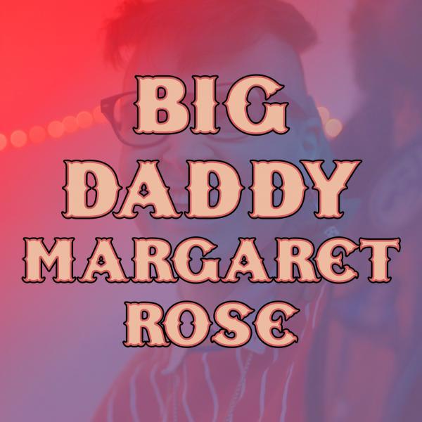 Постер альбома Big Daddy Margaret Rose