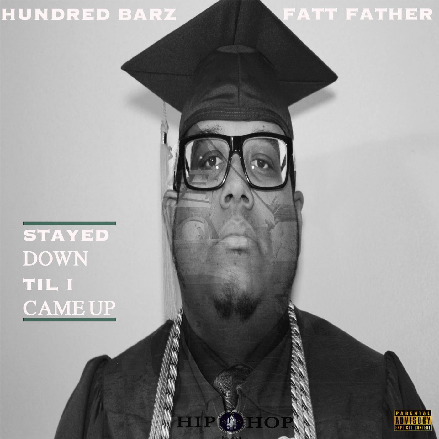 Hundred Barz - Stayed Down Til I Came Up! (feat. Fatt Father)