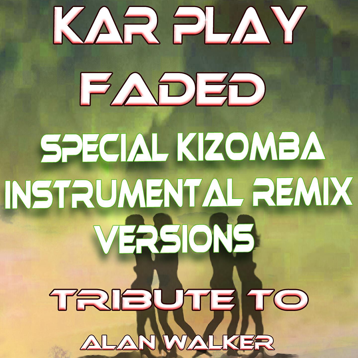 Kar Play - Faded (Special Kizomba Instrumental Remix)