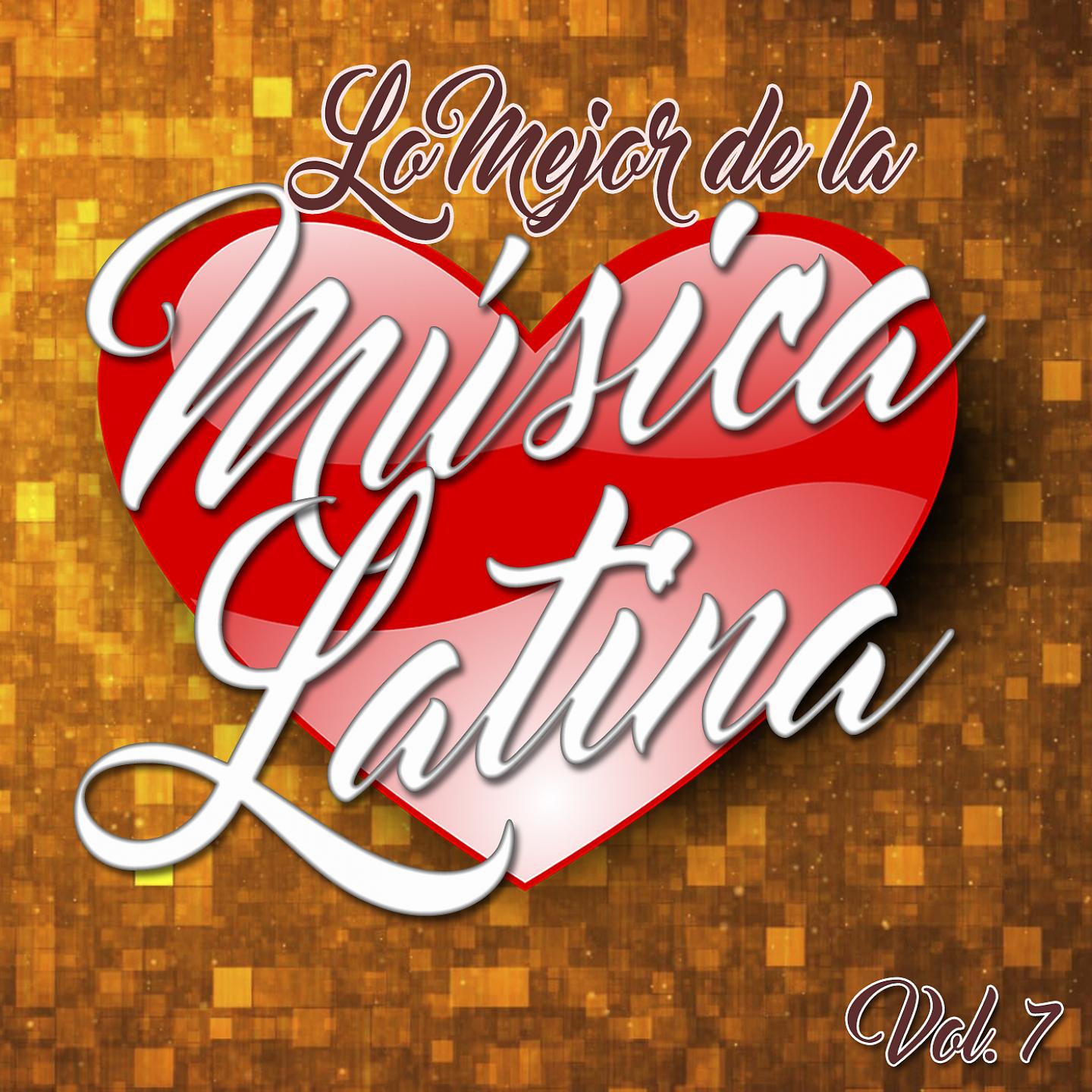 Постер альбома Lo Mejor de la Música Latina, Vol..7