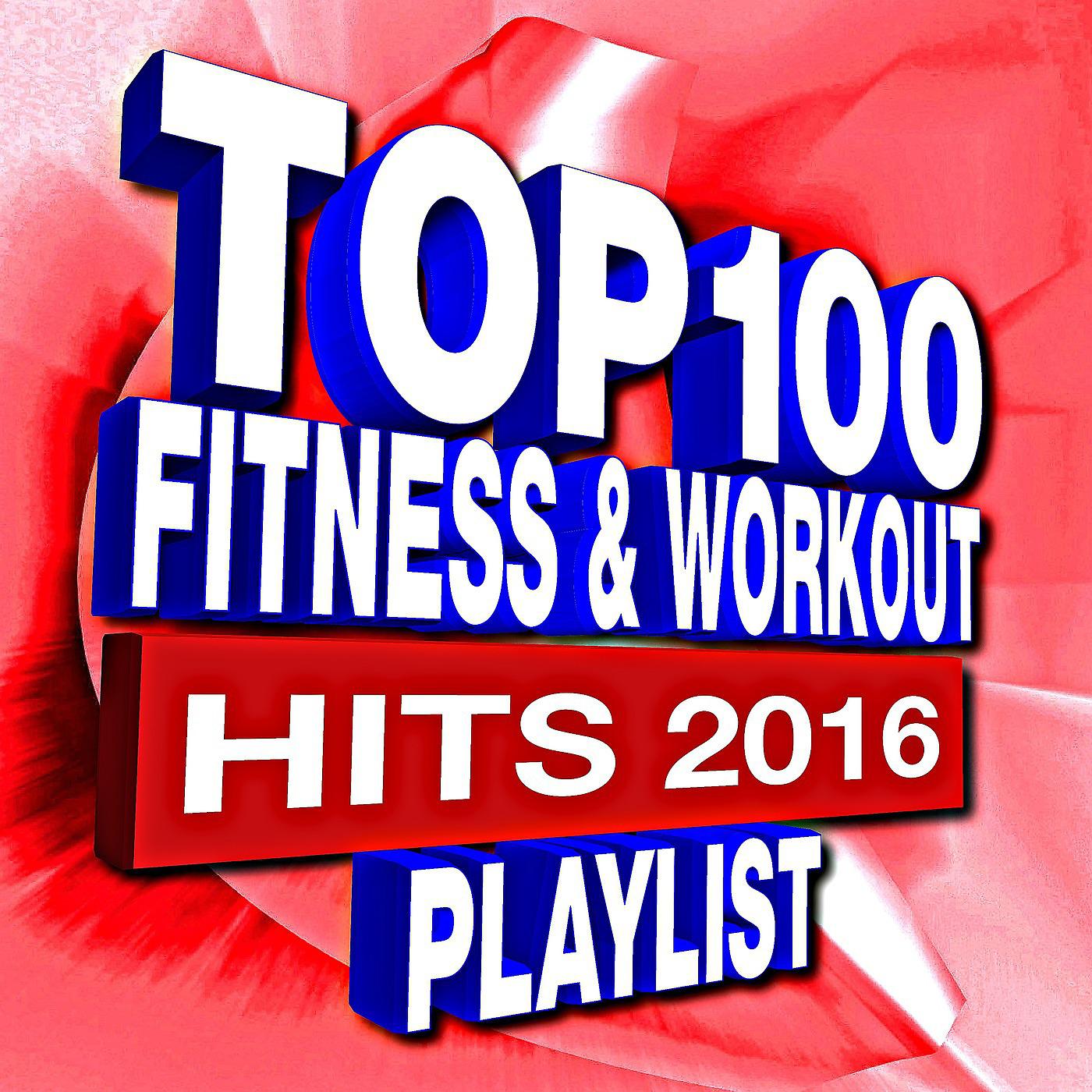 Постер альбома 100 Fitness & Workout Playlist – Hits 2016