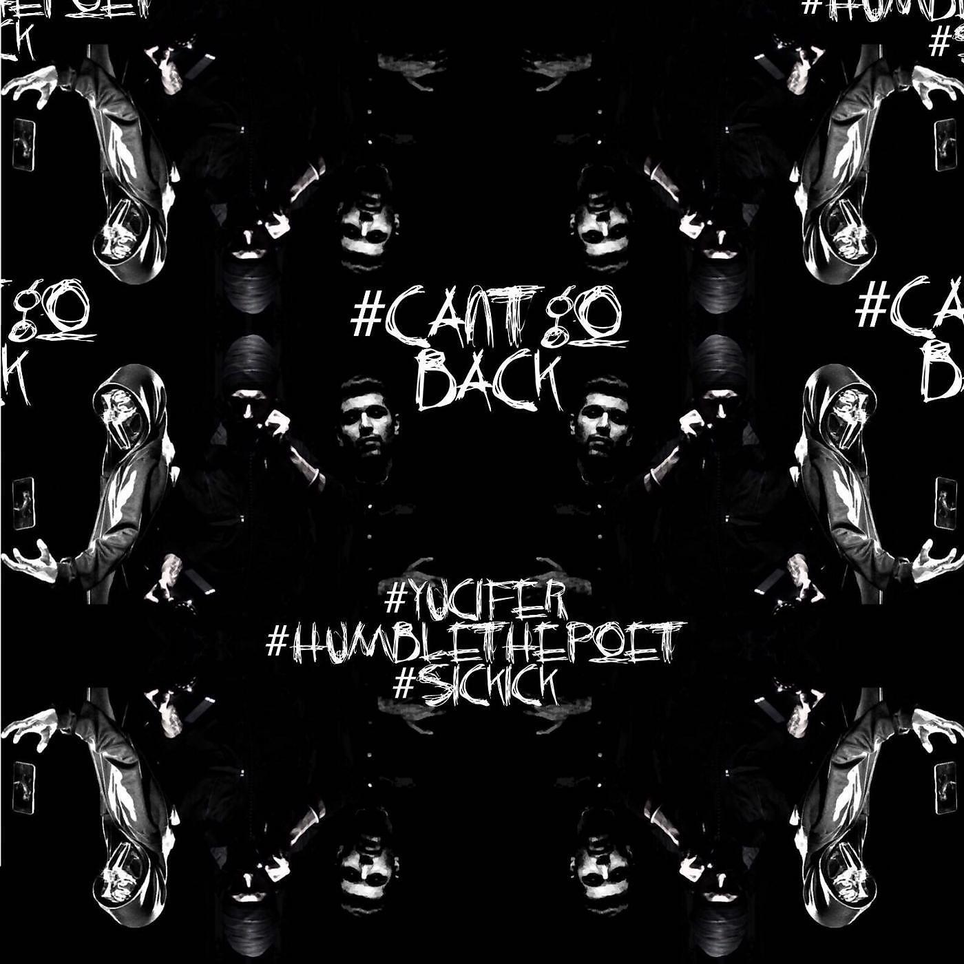 Humble the Poet - Can't Go Back (feat. Sickick & Yucifer)