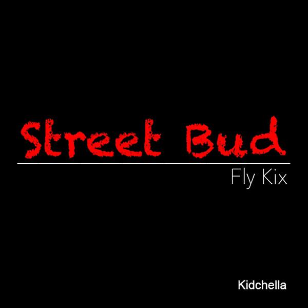 Street Bud - Fly Kix