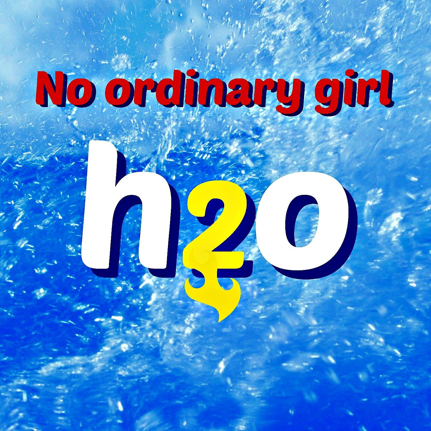 Giulia I. - No Ordinary Girl (From Tv Series H2o (Just Add Water))