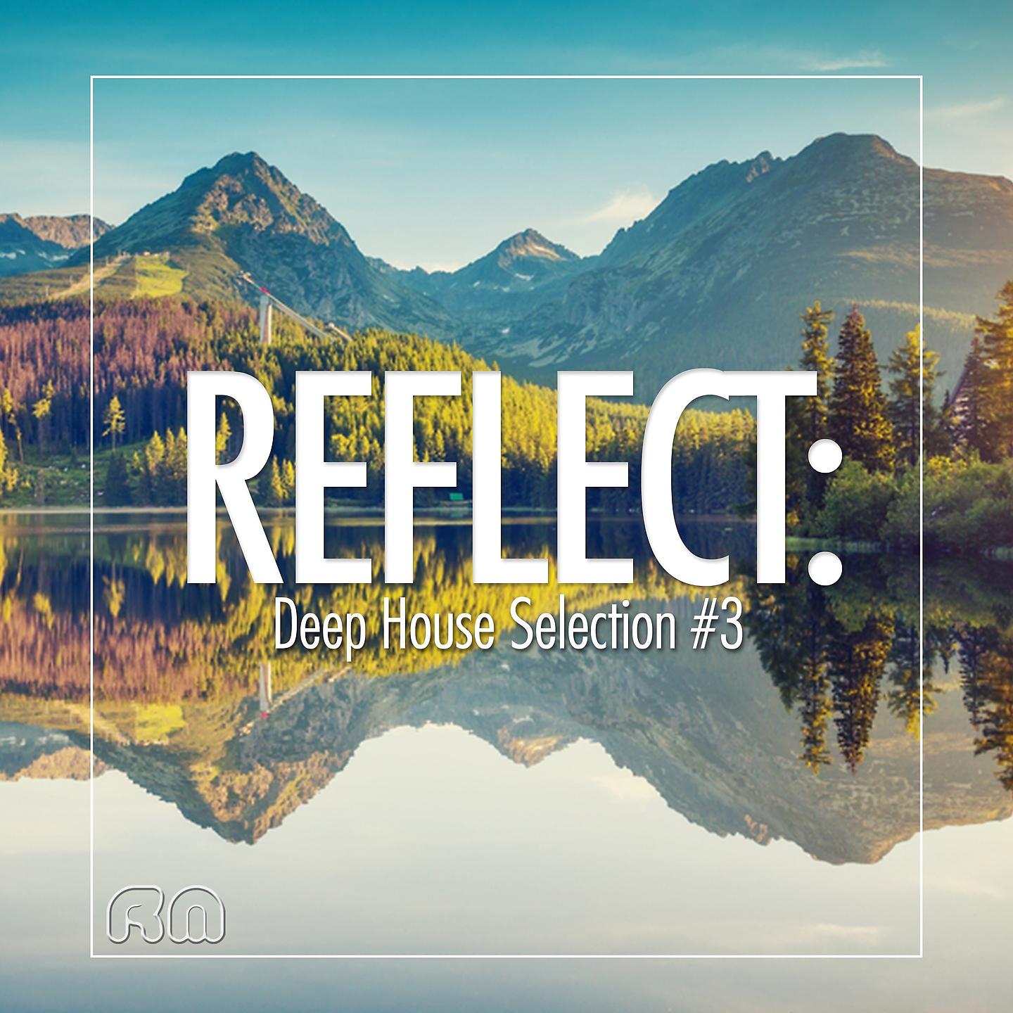 Постер альбома Reflect:Deep House Selection #3