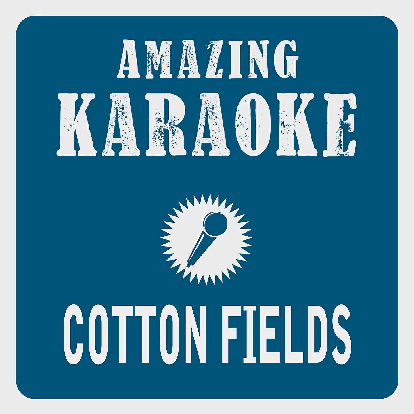 Clara Oaks - Cotton Fields (Karaoke Version) (Originally Performed By Creedence Clearwater Revival)