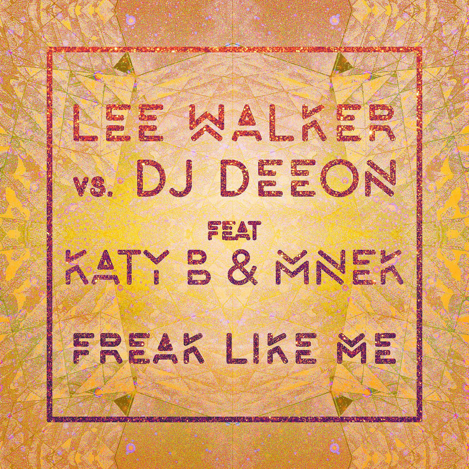 Lee Walker - Freak Like Me (feat. Katy B & MNEK) [Radio Edit]
