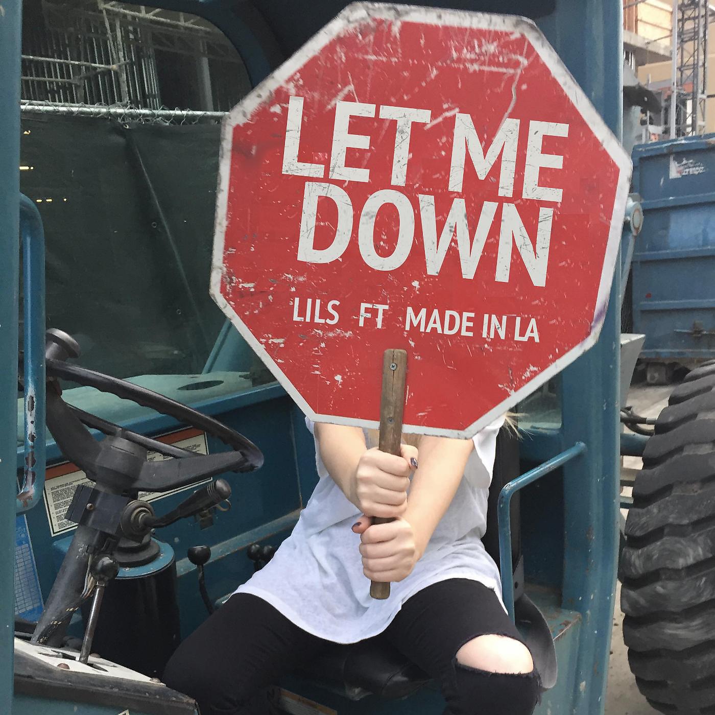 Постер альбома Let Me Down (feat. Made in La)
