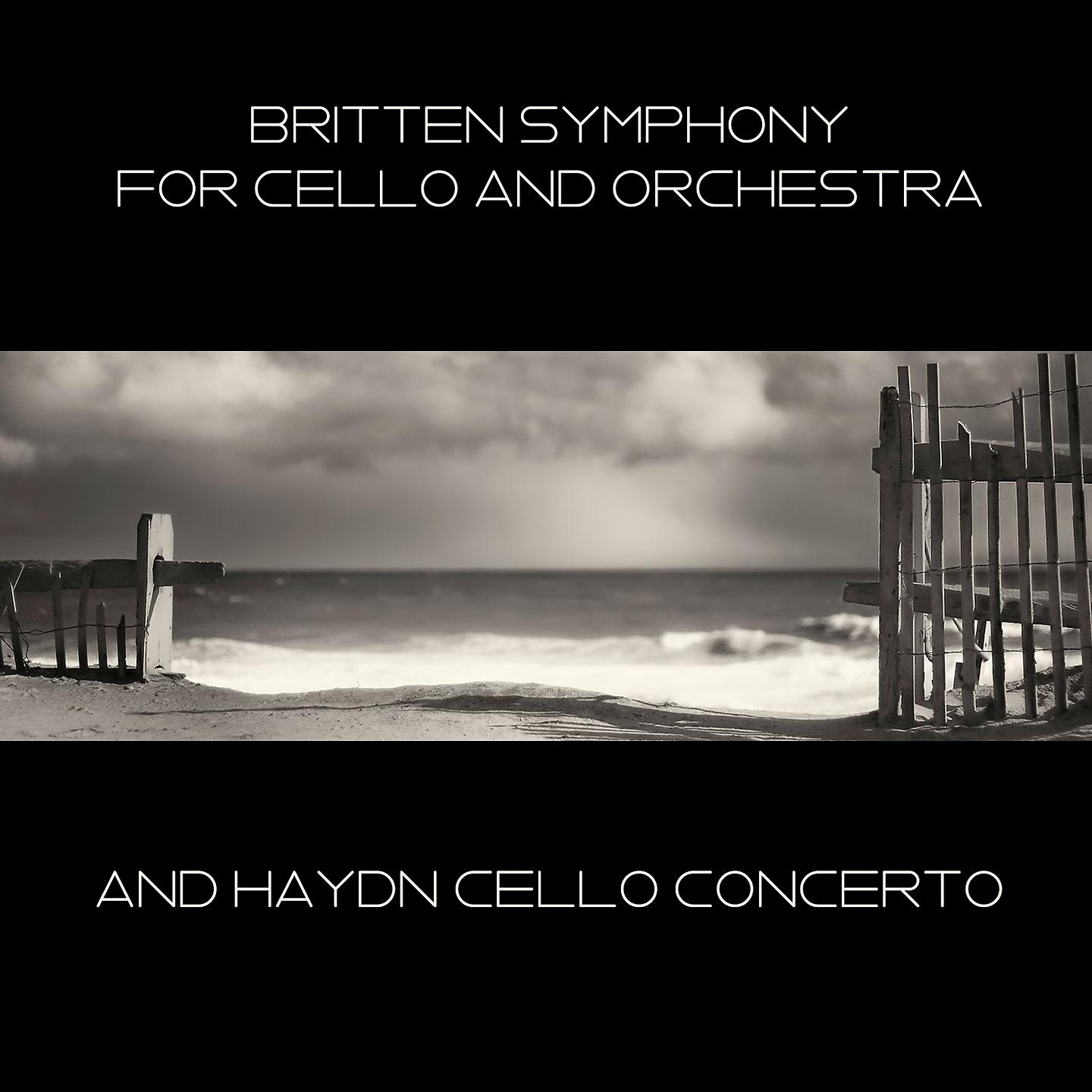 Постер альбома Britten Symphony for Cello and Orchestra and Haydn Cello Concerto