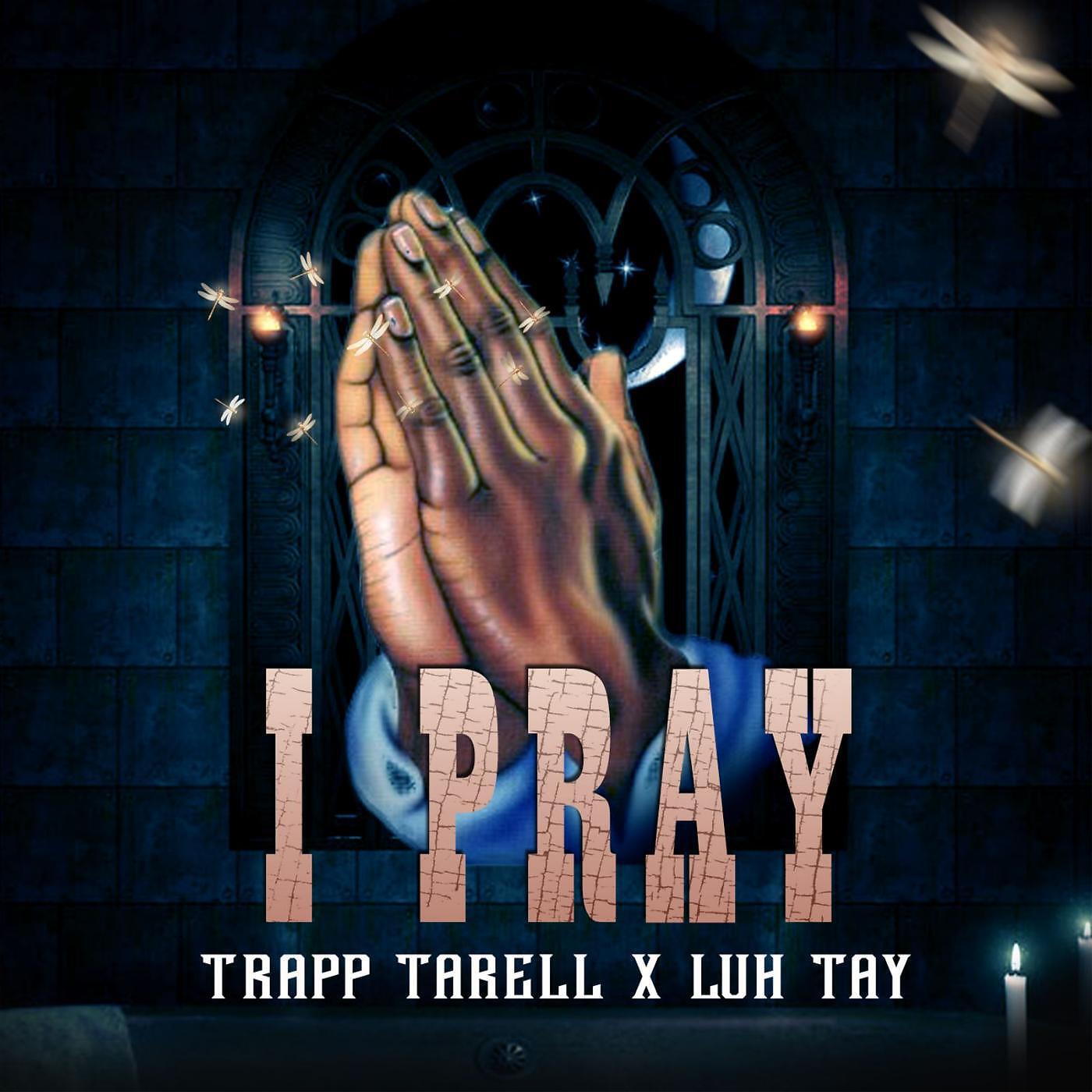 Trapp Tarell - I Pray (feat. Luh Tay)