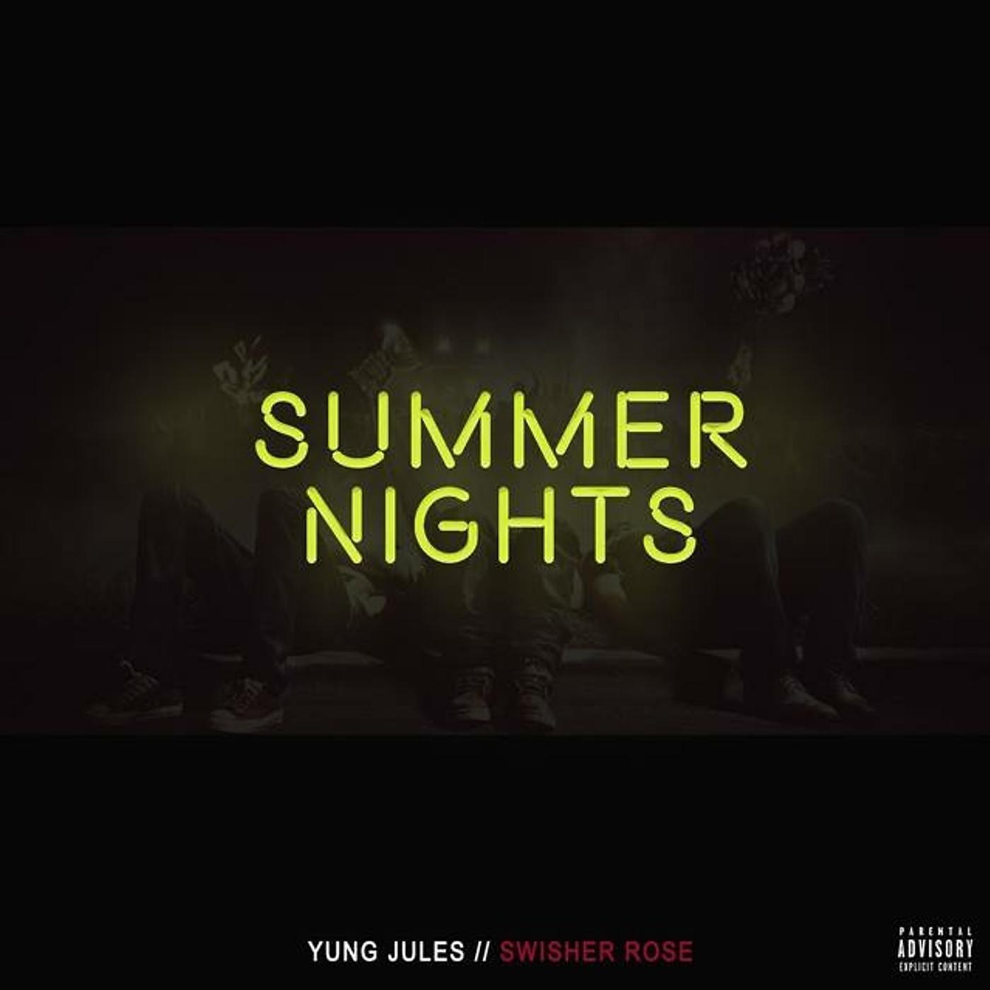 Yung Jules - Summer Nights (feat. Swisher Rose)