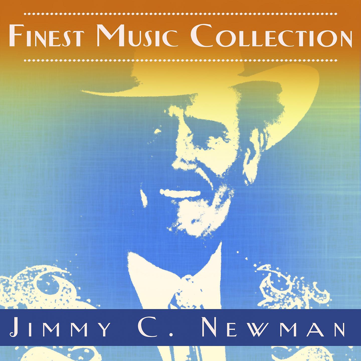 Постер альбома Finest Music Collection: Jimmy C. Newman