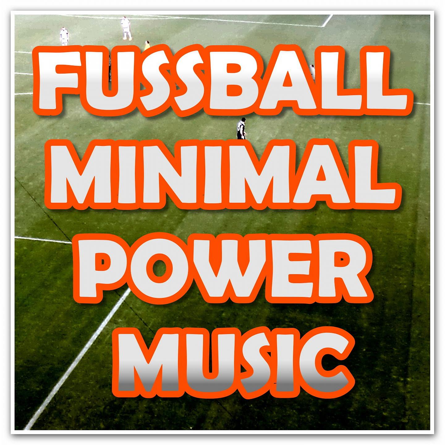 Постер альбома FUSSBALL MINIMAL POWER MUSIC