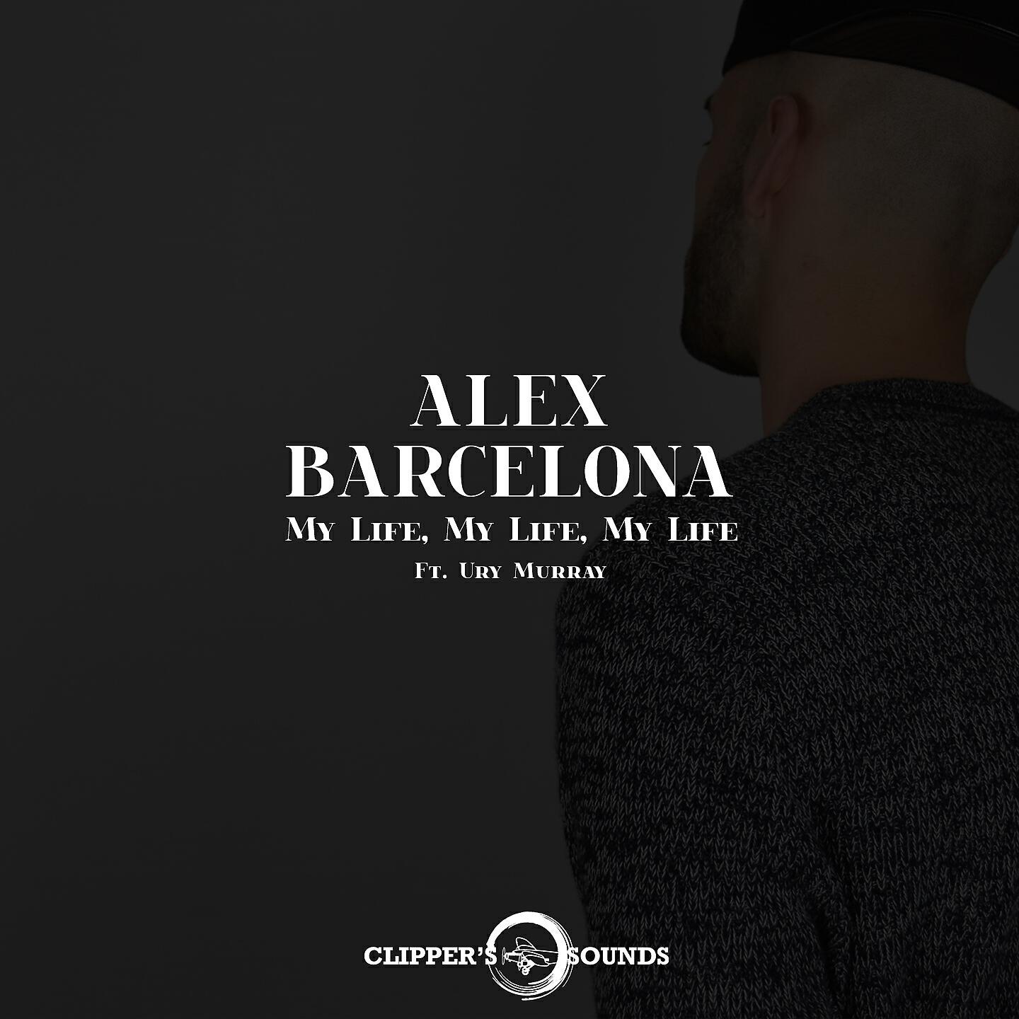 Alex Barcelona - My Life, My Life, My Life