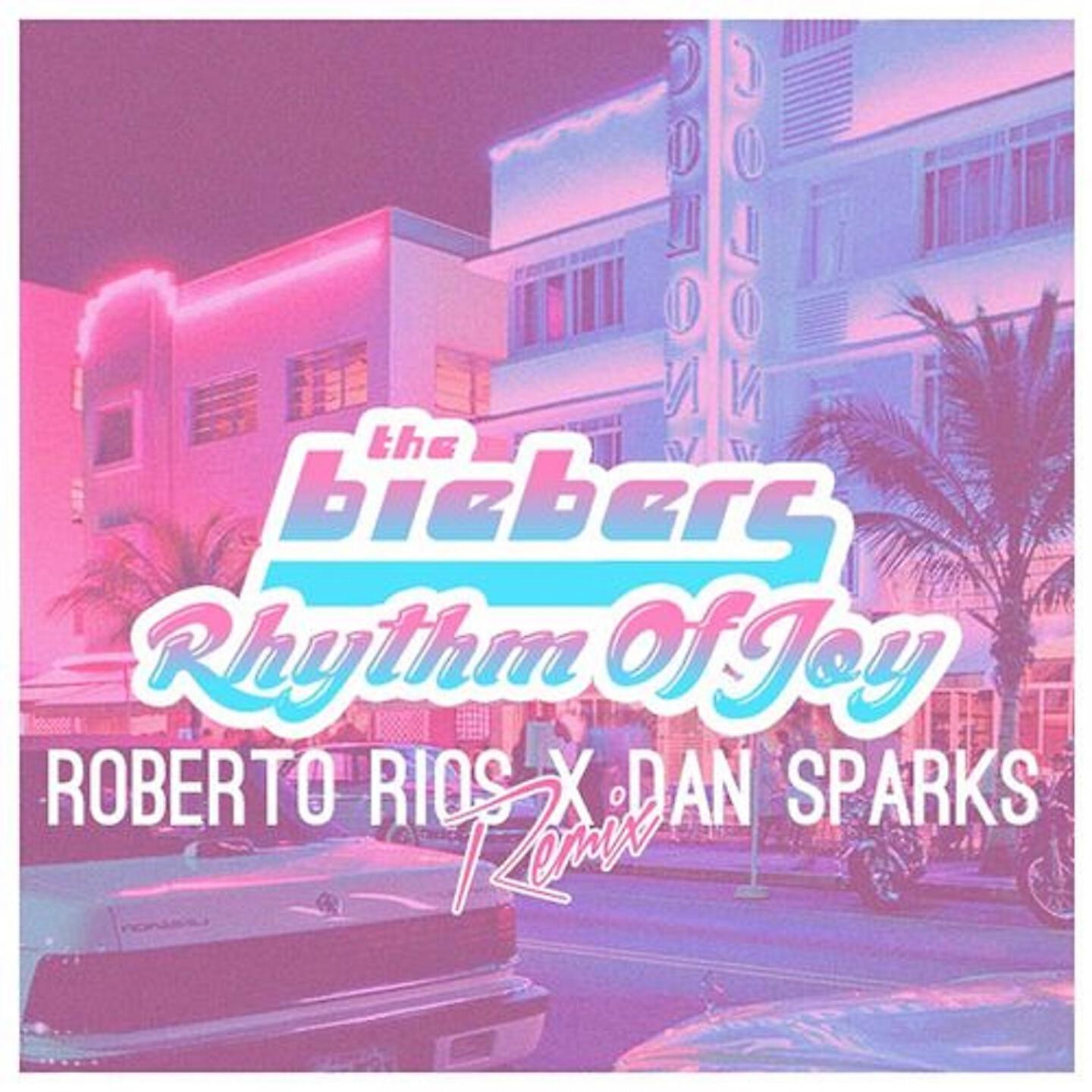 The Biebers - Rhythm of Joy (Roberto Rios x Dan Sparks Remix)