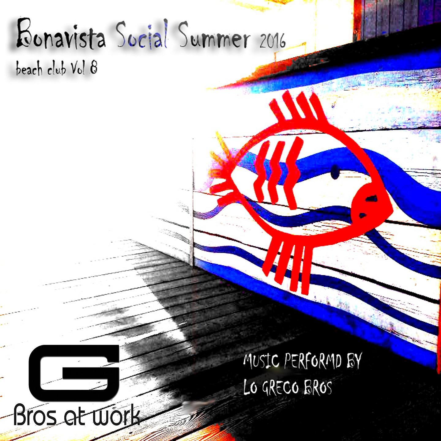 Постер альбома Bonavista Social Summer 2016 Beach Club, Vol. 8