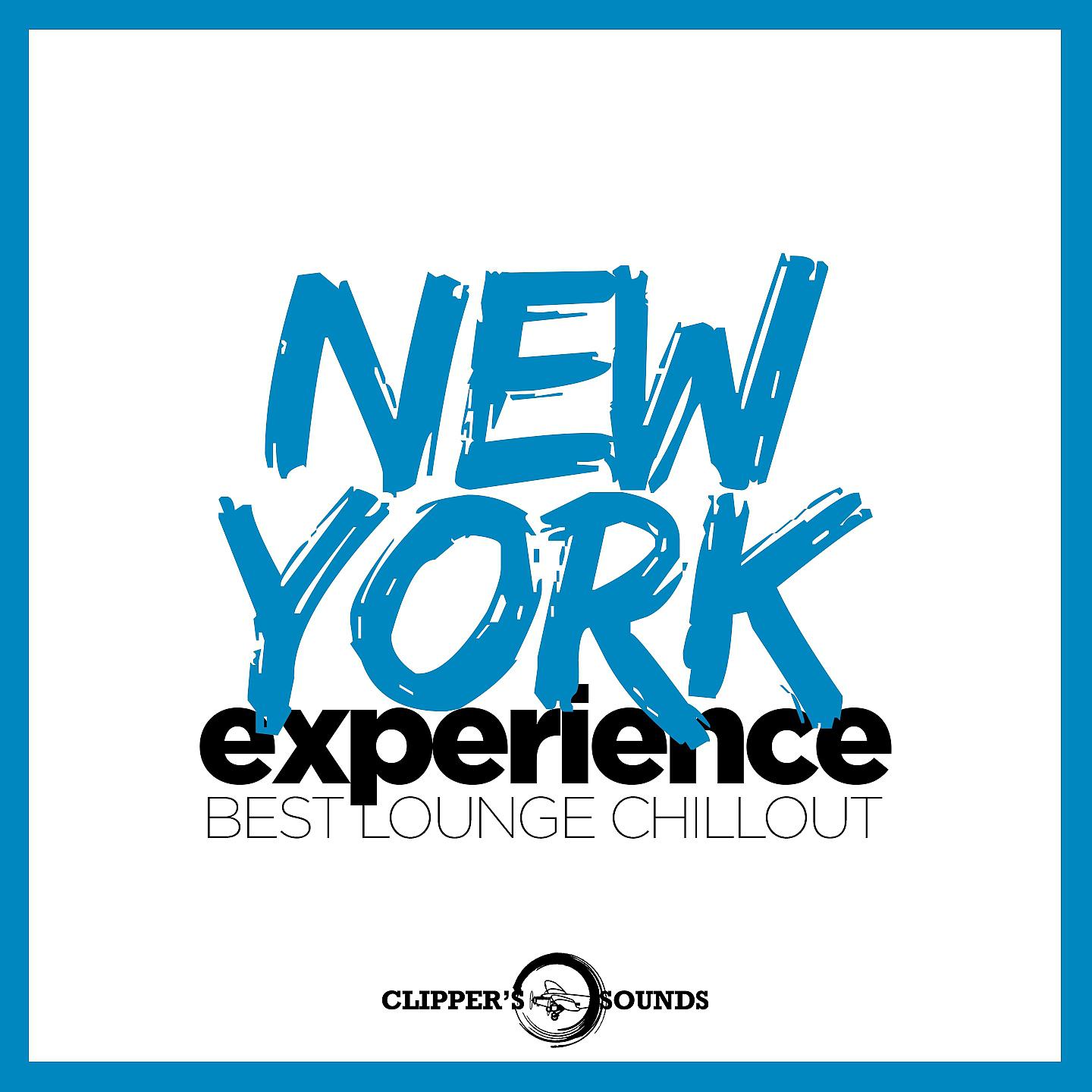 Постер альбома New York Experience (Best Lounge Chillout)